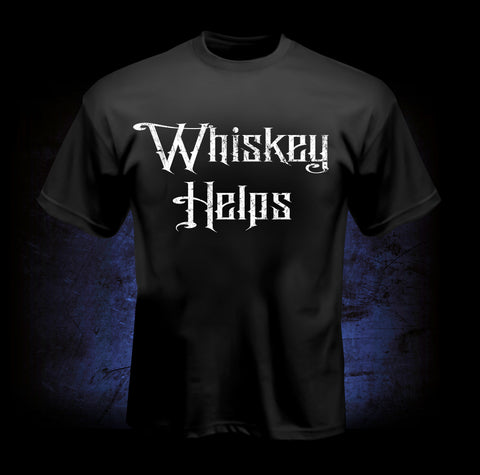 Whiskey Helps T-Shirt